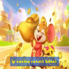 ip casino resort biloxi