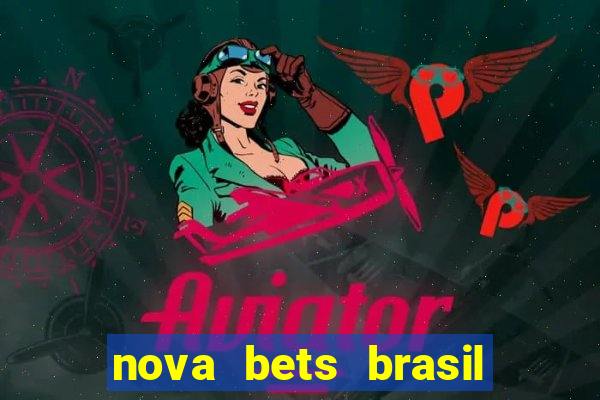 nova bets brasil é confiável