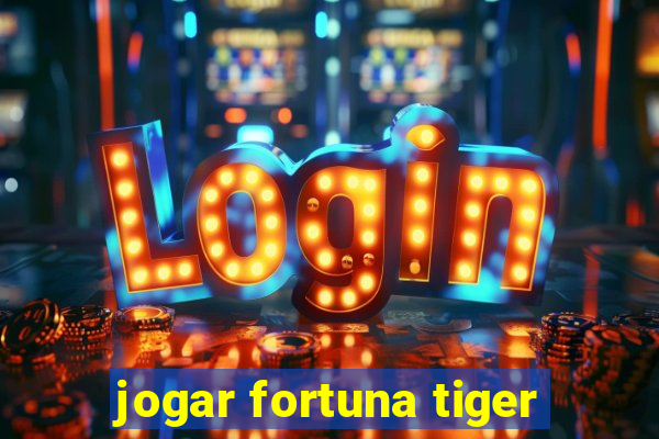 jogar fortuna tiger