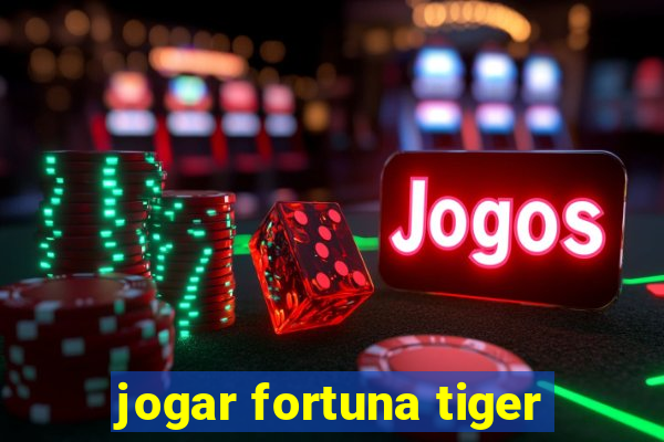 jogar fortuna tiger