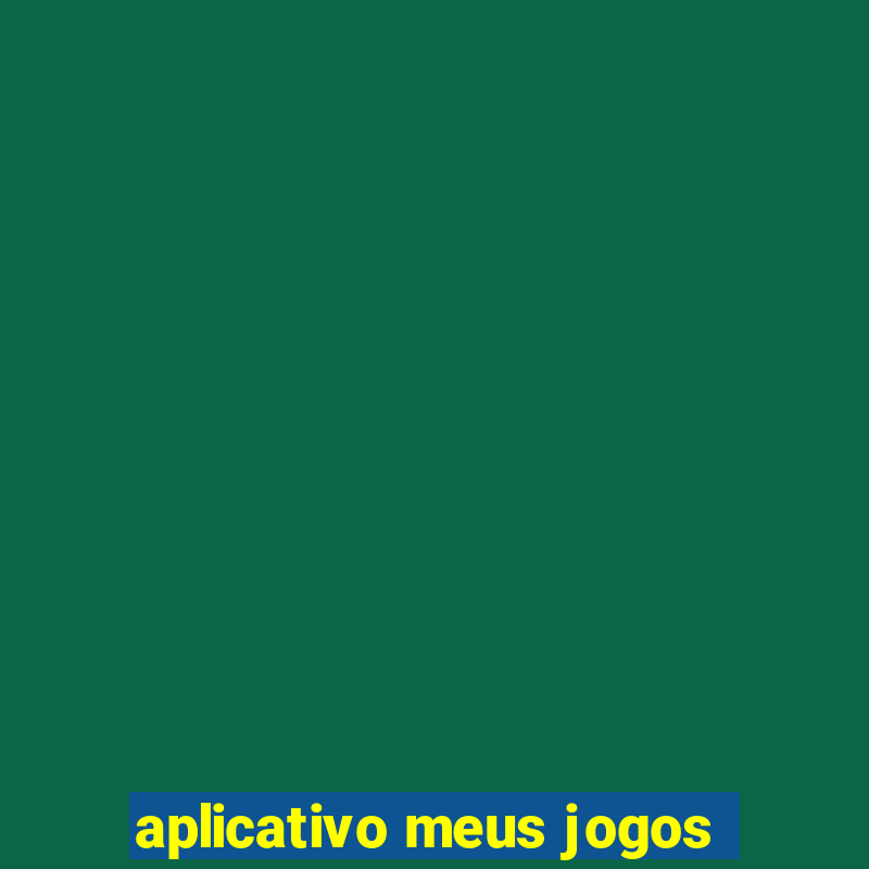 aplicativo meus jogos