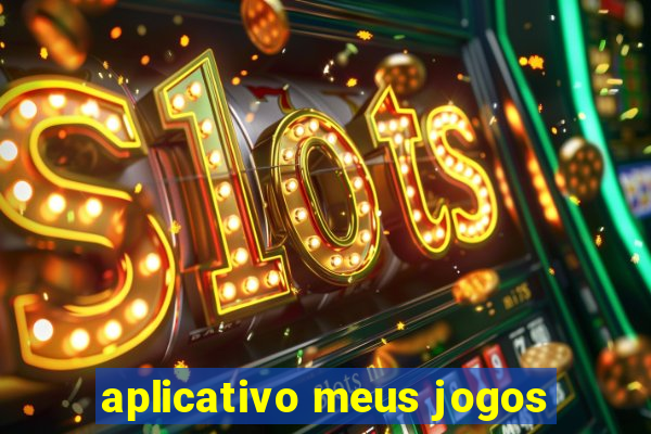 aplicativo meus jogos