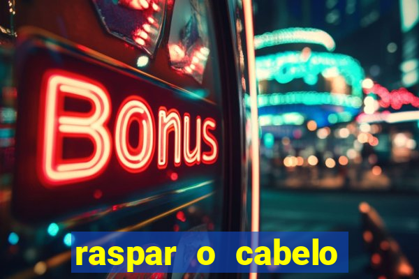 raspar o cabelo significado espiritual