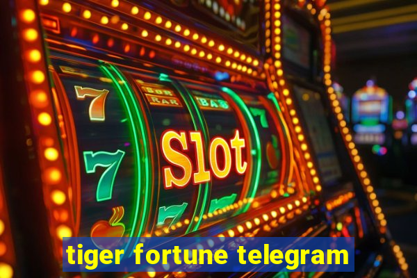 tiger fortune telegram