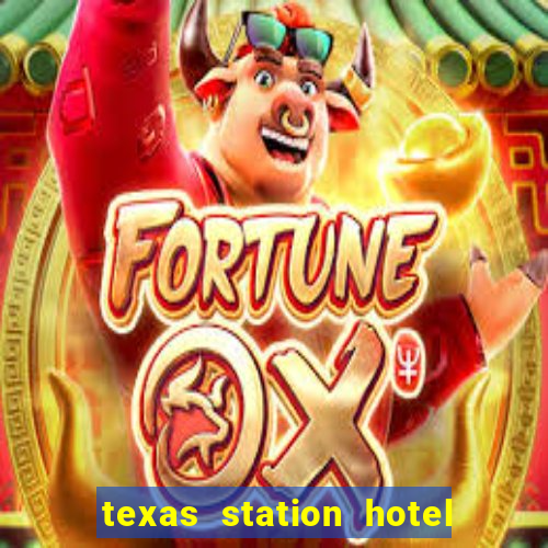 texas station hotel casino las vegas