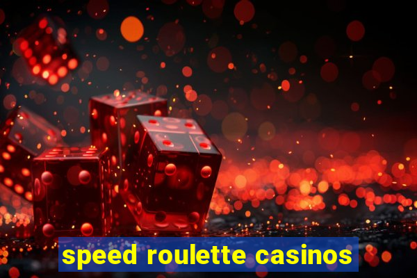 speed roulette casinos