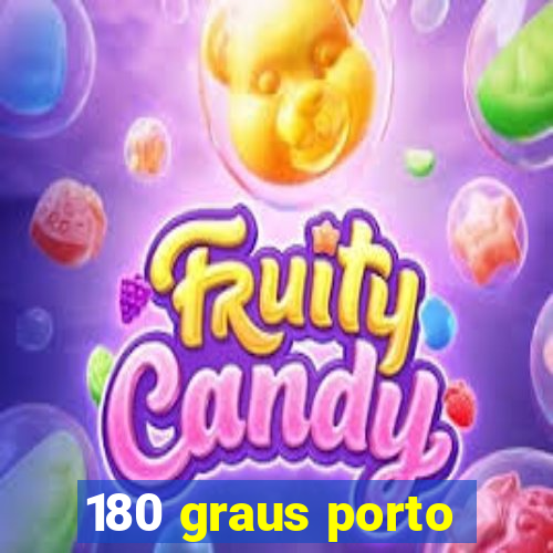 180 graus porto