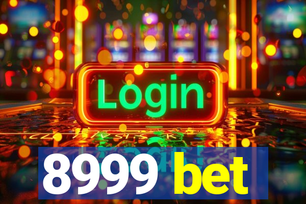 8999 bet