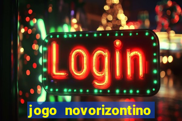 jogo novorizontino e brusque