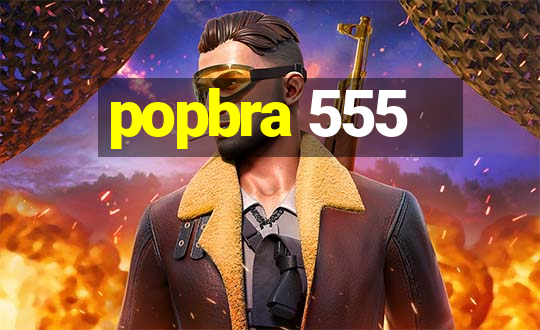 popbra 555