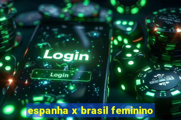 espanha x brasil feminino