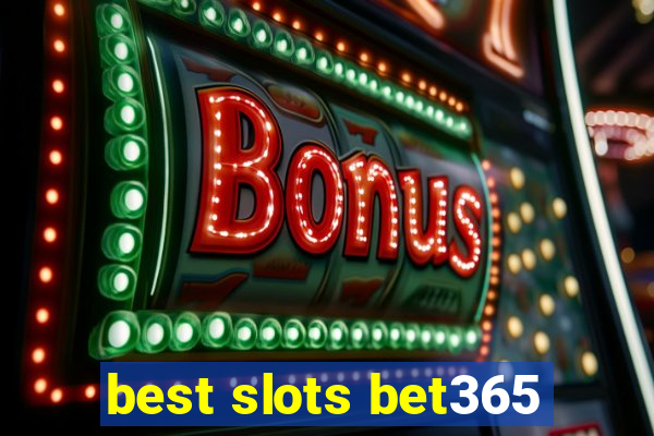 best slots bet365