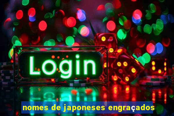 nomes de japoneses engraçados