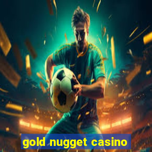 gold nugget casino