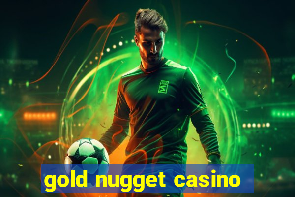 gold nugget casino