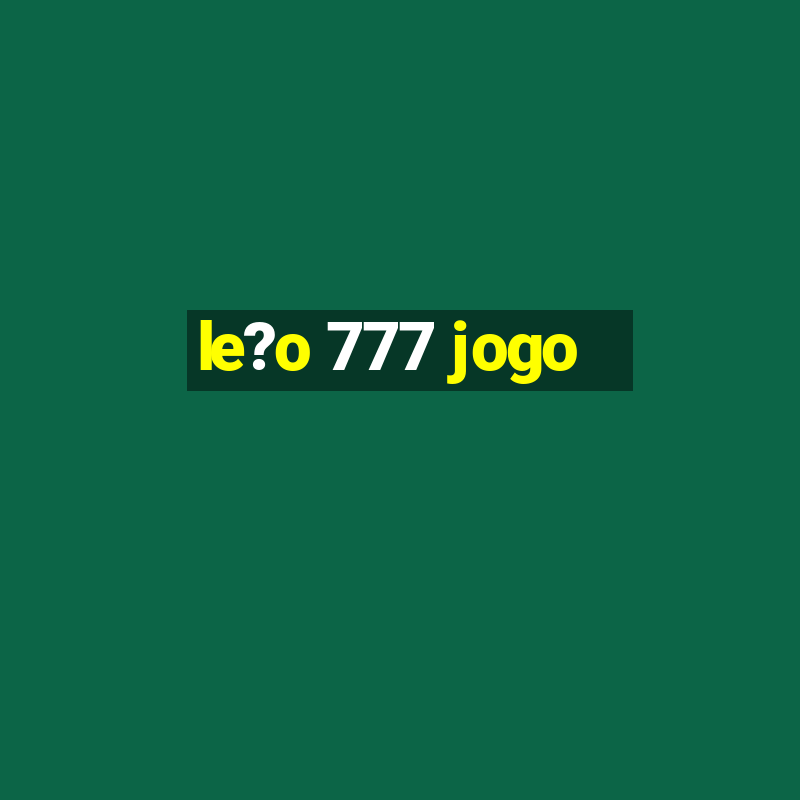 le?o 777 jogo