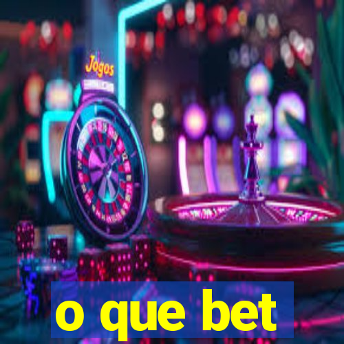 o que bet