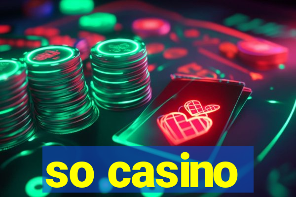 so casino