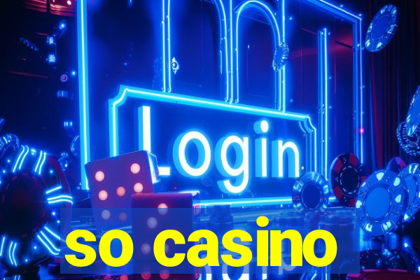 so casino