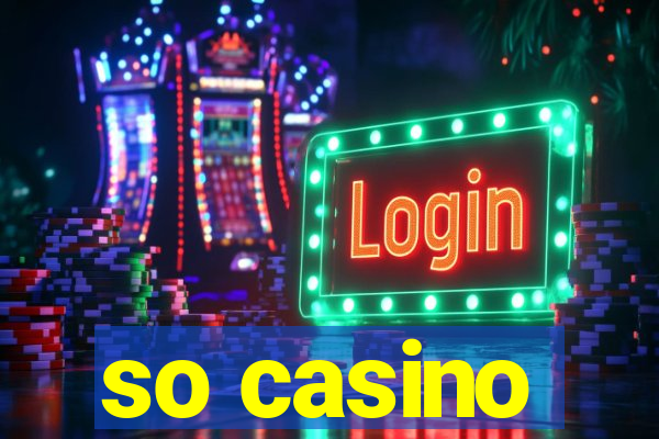 so casino