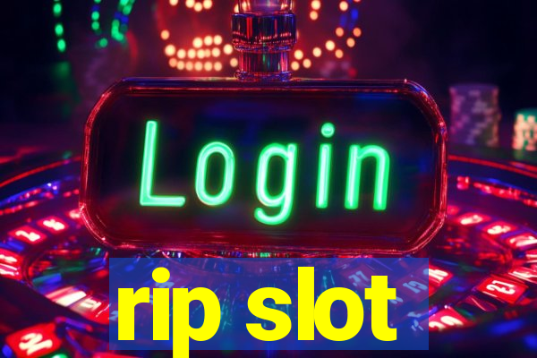 rip slot