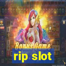 rip slot