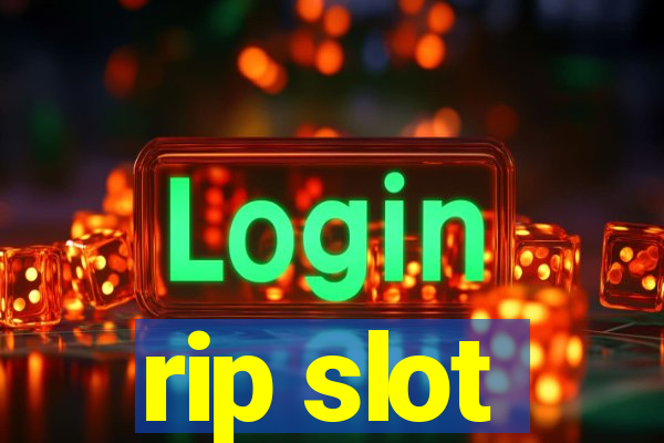 rip slot