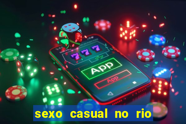 sexo casual no rio de janeiro