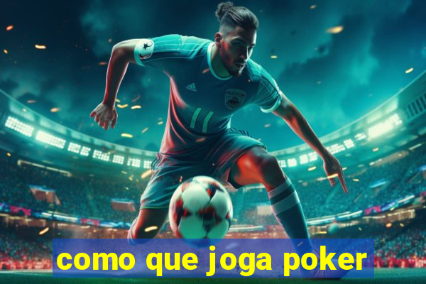 como que joga poker