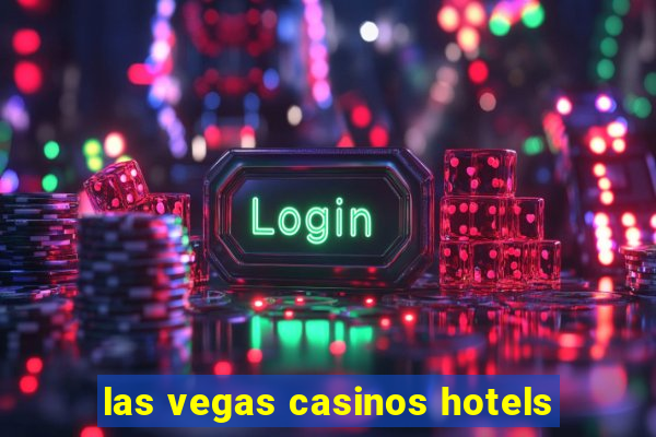 las vegas casinos hotels