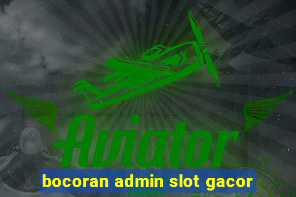 bocoran admin slot gacor