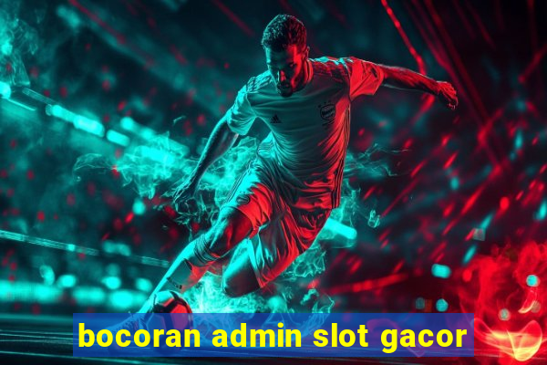 bocoran admin slot gacor