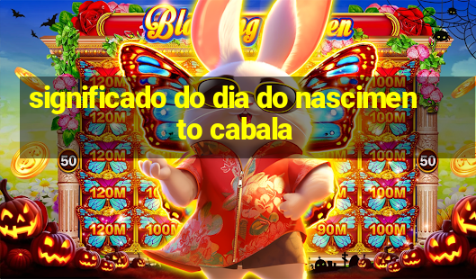 significado do dia do nascimento cabala