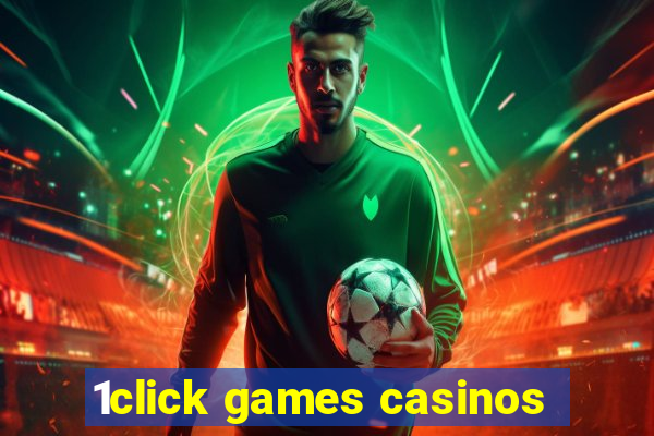 1click games casinos