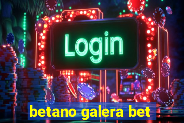 betano galera bet