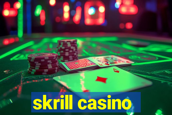 skrill casino