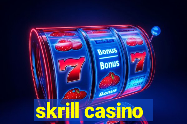 skrill casino