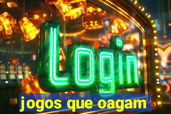 jogos que oagam