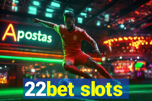 22bet slots