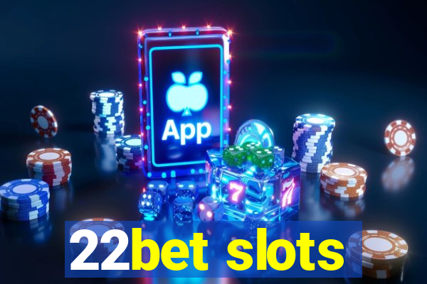 22bet slots