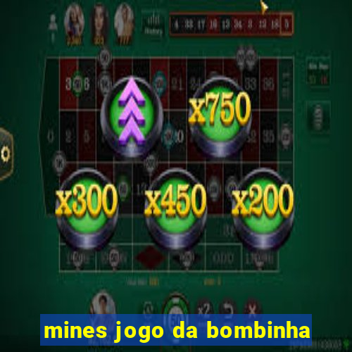 mines jogo da bombinha