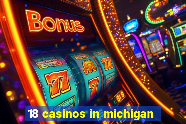 18 casinos in michigan