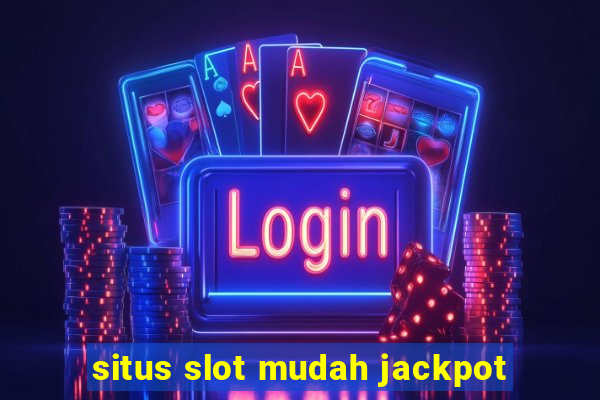 situs slot mudah jackpot