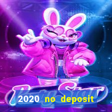 2020 no deposit casino bonus