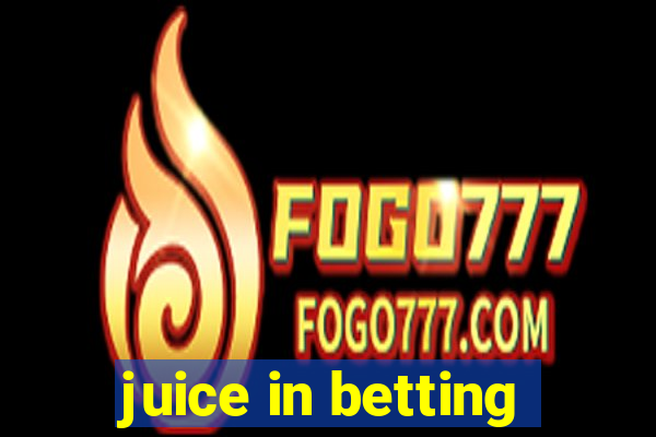 juice in betting