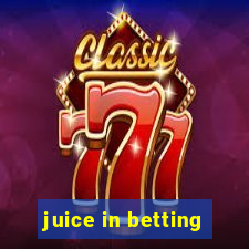 juice in betting