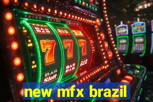 new mfx brazil