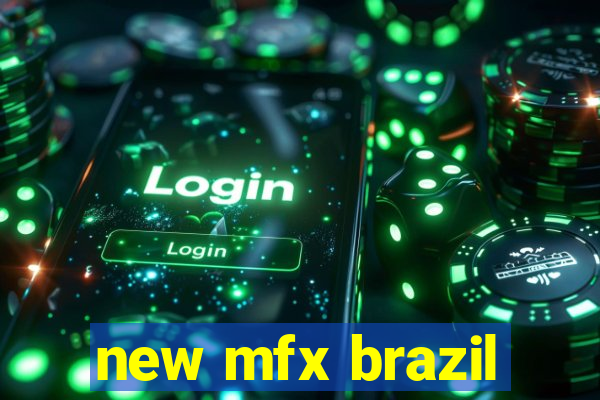 new mfx brazil