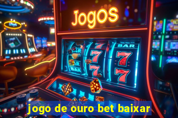 jogo de ouro bet baixar