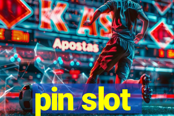 pin slot